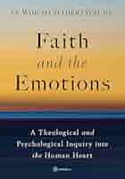 Faith and the Emotions: A Theological and Psychological